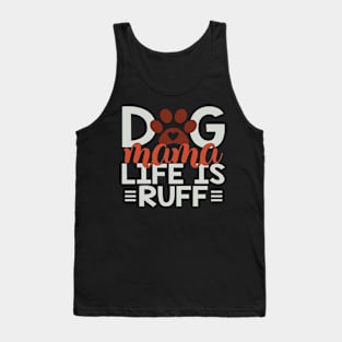 Dog Mama Life Is Ruff Tank Top